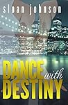 Dance with Destiny by Sloan  Johnson