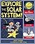EXPLORE THE SOLAR SYSTEM! by Anita Yasuda