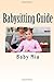 Babysitting Guide: Beginners' Handbook to Babysitting Business