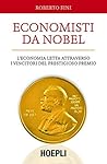 Economisti da Nobel: L'economia letta attraverso i vincitori del prestigioso premio