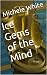 Ice Gems of the Mind by Michele White
