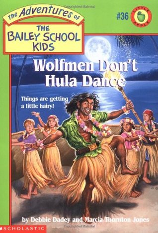 Wolfmen Don't Hula Dance (The Adventures of the Bailey School Kids, #36)
