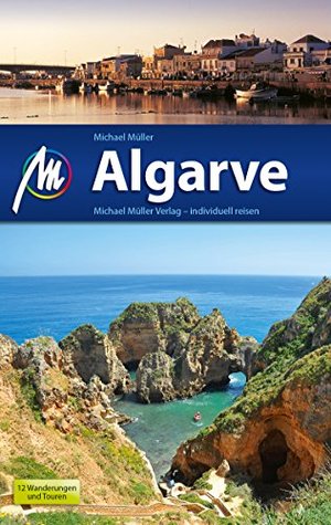 Algarve Reiseführer Michael Müller Verlag: Individuell reisen mit vielen praktischen Tipps (MM-Reiseführer) (German Edition)
