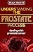 Understanding The Prostate Process: Dealing with Prostate Cancer