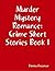 Murder Mystery Romance: Crime Short Stories Book 1