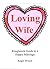 Loving Wife: Roughneck Guide to a Happy Marriage