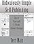 Ridiculously Simple Self-Publishing: Do-It-Yourself E-Book Cover Design (Wordmaster Self-Publishing Library 4)