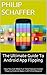 The Ultimate Guide To Android App Flipping: How You Can Make Full Time Passive Income Flipping Android Apps in 2015 And Beyond