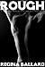 Erotica Short Story Collection - Rough: A Collection of Regina Ballard's Finest Erotic Short Stories
