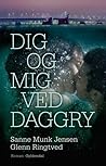 Dig og mig ved daggry by Sanne Munk Jensen