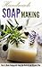Handmade Soap Making: How t...