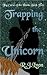 Trapping the Unicorn (The Curse of the Horn, #2)