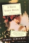 A House Named Brazil: A Novel