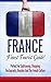 France: Finest Tourist Guide! Perfect For Sightseeing, Shopping, Restaurants, And The French Culture (French, French Language, Travel, Learn French)