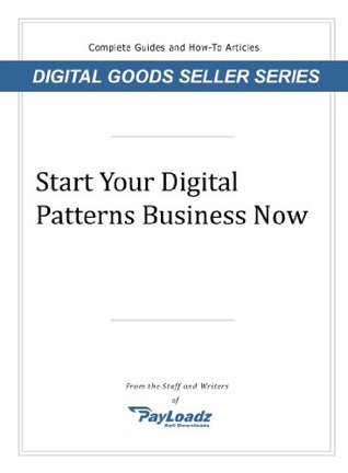 Start Your Digital Patterns Business (Kindle Edition)