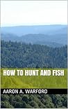 How To Hunt and Fish