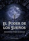 El Poder de los Sueños by Alejandro Pino Alamillo