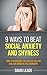 9 Ways to Beat Social Anxiety and Shyness: How to Overcome The Fear So You Can Build Meaningful Relationships