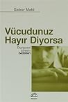 Vücudunuz Hayır D...