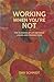Working When You're Not: The Business of Life Between Losing and Finding a Job