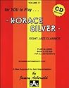 Jamey Aebersold Jazz -- Horace Silver, Vol 17: Eight Jazz Classics, Book & Online Audio (Jazz Play-a-long for All Musicians, 17)