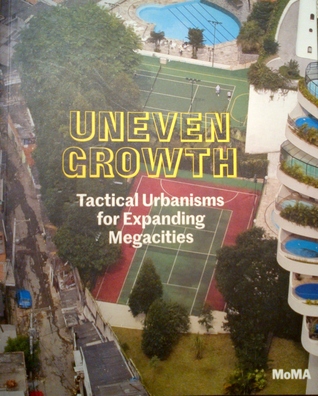 Uneven Growth: Tactical Urbanisms for Expanding Megacities