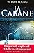 La cabane : Là où la tragédie se confronte à l'éternité (French Edition)
