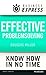 Business Express: Effective problem solving: Develop the analytical and creative skills needed to solve any problem successfully