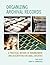 Organizing Archival Records: A Practical Method of Arrangement and Description for Small Archives (American Association for State and Local History)