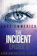 The Incident: Episode Eight - A Sam Jameson Espionage and Suspense Thriller