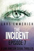 The Incident: Episode Seven - A Sam Jameson Espionage and Suspense Thriller