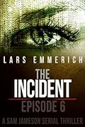 The Incident: Episode Six- A Sam Jameson Espionage and Suspense Thriller