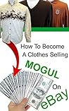 How To Become A Clothes Selling Mogul On eBay