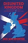 Disunited Kingdom by Iain Macwhirter