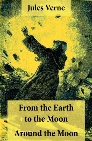 From the Earth to the Moon + Around the Moon: 2 Unabridged Science Fiction Classics
