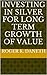INVESTING IN SILVER FOR LONG TERM GROWTH OF VALUE