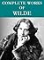 The Complete Oscar Wilde Collection (95 total works) Annotated