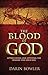 The Blood of God: Appreciating and Applying the Remedy for Your Sins
