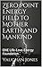 Zero Point Energy Field to Mother Earth and Mankind: ONE Life-Love-Energy Foundation (Spirituality, Love, and Energy)