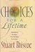 Choices for a Lifetime