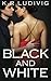 Black and White by K.R. Ludivig
