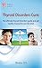 Thyroid disorders cure: the ultimate thyroid disorders guide and get healthy thyroid for your life time!