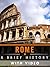 Rome: A Brief History (Enhanced Version)
