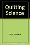 Quitting Science