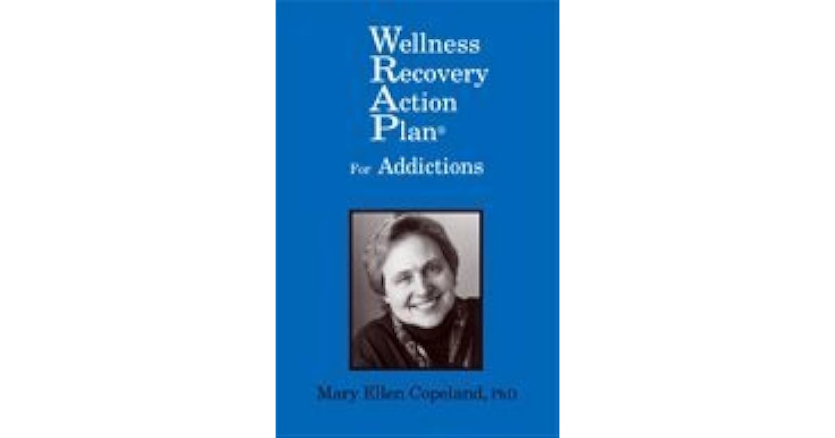 Wellness Recovery Action Plan (WRAP) for Addictions by Mary Ellen Copeland