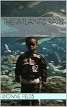 The Atlantis Rain by Dionne Fields The Atlantis Rain by Dionne Fields