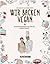 Wir backen vegan: Veganer Backgenuss für die ganze Familie