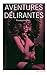Aventures délirantes (French Edition)