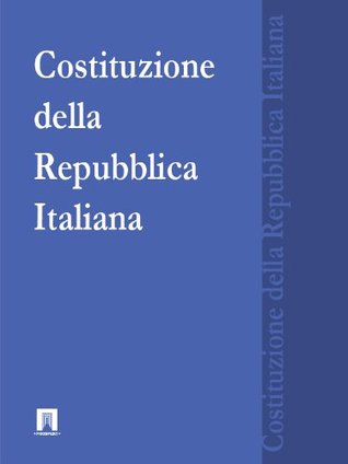 Costituzione della Repubblica Italiana (Italia) (Italian Edition)