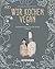Wir kochen vegan: Veganer Genuss fuer die ganze Familie